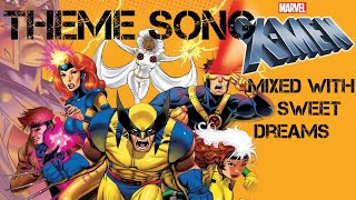 X-Men theme song mixed with Sweet Dreams