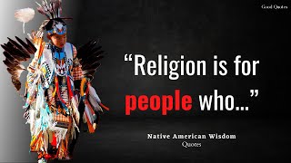 Native American Quotes – Great Words From Great Americans | Native American Wisdom Quotes