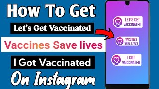 Instagram New Sticker - Let's Get Vaccinated - Vaccines Save lives | How To Create