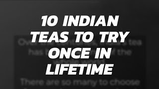 10 Indian Teas to try once in a Lifetime | Chai aur Safar