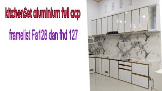 kitchenSet aluminium full acp tipe Framelist fa128 dan fhd127