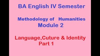 Methodology of Humanities/Module II/Part 1/Language, Culture & Identity