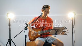 Hindi Tayo Pwede-The Juans Cover by Jr Almazan