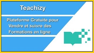 Teachizy  - Plateforme gratuite pour vendre et suivre des formations en ligne