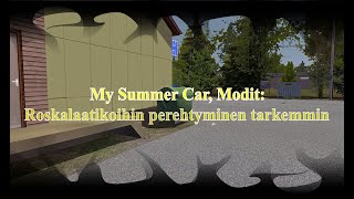 My Summer Car, Modit: Roskalaatikoihin Perehtyminen Tarkemmin