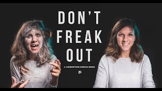 08 12 18   Don't Freak Out! Battling Anxiety With Prayer