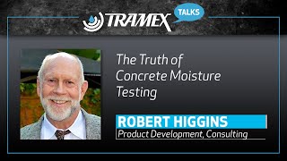 The Truth of Concrete Moisture Testing - TRAMEX TALKS with Bob Higgins