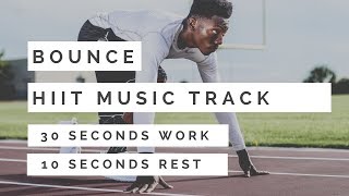 HIIT MUSIC - BOUNCE | HIIT 30 sec. WORK / 10 sec. REST