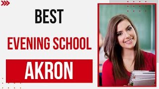 Best Evening School in Akron, United States