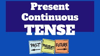 Present Continuous Tense | When and how to use the Present Progressive Tense