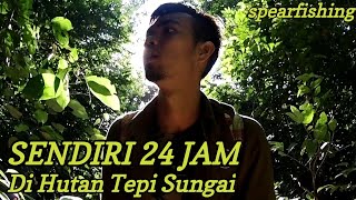 Spearfishing_Sendirian 24 jam Di Hutan Tepi sungai