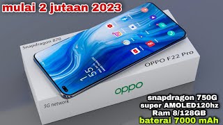 MULAI 2 JUTAAN 2023, CHIPSET SNAPDRAGON 750, SUPER AMOLED 120HZ, 7000 MAH