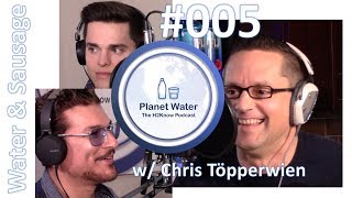 Planet Water - The H2Know Podcast with Martin Riese Episode #005