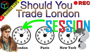 Should You Day Trade London Session? | WHAT YOU NEED TO KNOW