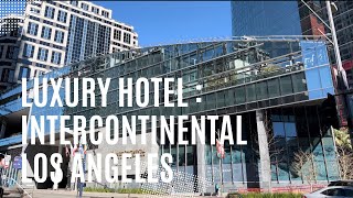 Best Luxury Hotel DTLA- InterContinental Los Angeles Downtown