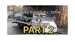 Transit M47 engine conversion smiley not M57 air conditioning retro fit