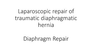 Laparoscopic repair of traumatic diaphragmatic hernia | Diaphragm Repair | Hernia in Diaphragm