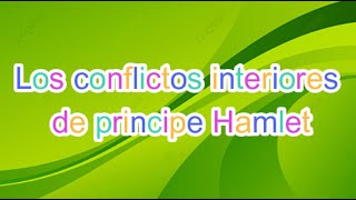 Los conflictos interiores de principe Hamlet