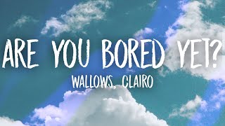 Wallows - Are You Bored Yet (Lyrics) ft. Clairo