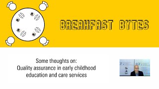 Quality assurance in early childhood education and care services | Breakfast Byte 14