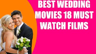 BEST WEDDING MOVIES  18 MUST WATCH FILMS