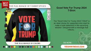 Good Vote For Trump 2024 T-Shirt