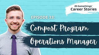 Compost Program Operations Manager - Career Story (Ep. 33)