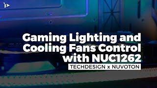 Gaming Lighting and Cooling Fans Control with Nuvoton NUC1262－TECHDesign