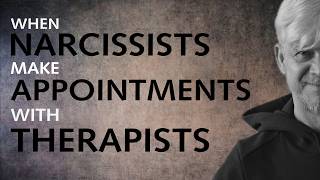 When Narcissists Make Appointments with Therapists – Understanding Their Motives