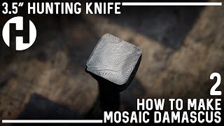 3.5" Hunting Knife: Making Mosaic Damascus Part 2