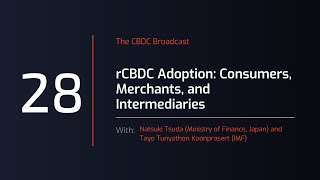 CBDC Broadcast #28:  rCBDC Adoption Consumers, Merchants, and Intermediaries