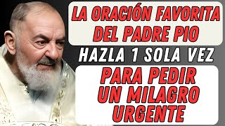 LA ORACIÓN FAVORITA DEL PADRE PIO PARA PEDIR UN MILAGRO.