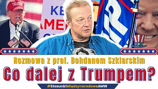 Co dalej z Donaldem Trumpem🌎❓ | prof. Bohdan Szklarski🎓