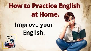 How to Practice English at Home  |  Improve Your English Skills | Reading and Speaking Practice