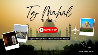 Discover the Timeless Beauty of the Taj Mahal