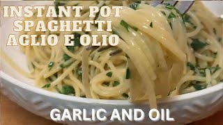 INSTANT POT SPAGHETTI AGLIO e  OLIO (SPAGHETTI WITH GARLIC AND OIL)