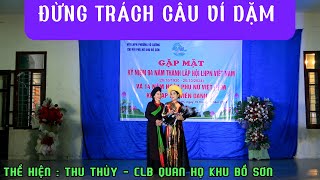 ĐỪNG TRÁCH CÂU VÍ DẶM - MỪNG NGÀY PHỤ NỮ 20/10/204 | THỂ HIỆN : THU THỦY// CLB QUAN HỌ KHU BỒ SƠN