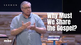 Why Must We Share the Gospel?