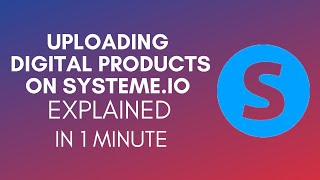 How To Upload Digital Products On Systeme.io (2025)