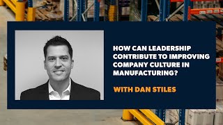 How Can Leadership Contribute to Improving Company Culture in Manufacturing?