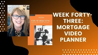 Week Forty-Three of Mortgage Video Planner