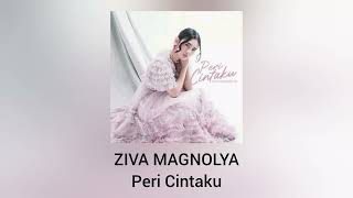 Ziva magnolya - Peri Cintaku (Official Audio)