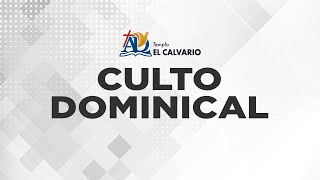 Templo El Calvario | Culto Dominical  | Domingo 21 de abril 2024