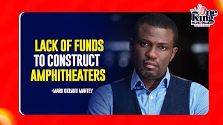 Ghana Has No money to Build Amphitheaters For Creative Arts Industry - Hon. Mark Okraku Mantey