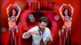 Francesco Luz - If You Believe (Official Video)