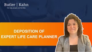 Deposition of Expert Life Care Planner by Butler Kahn