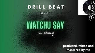 Watchu say - NY | UK Drill Type Beat - ProdbyMishaelO