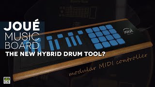 The Joué Music Board is a real hybrid drumming tool - with Magical Modules!