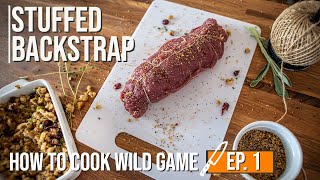 Stuffed Backstrap - A Thanksgiving Alternative|| How to Cook Wild Game