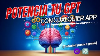 🤯 ¡Conecta tu GPT a cualquier aplicación fácilmente! [Tutorial completo]